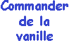 Commander la vanille